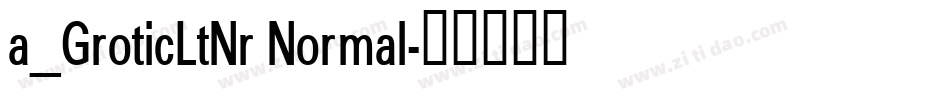 a_GroticLtNr Normal字体转换